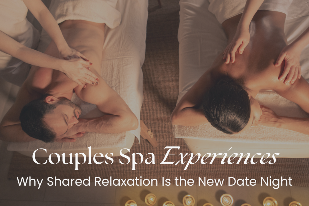 Couples Spa Experiences: Why Shared Relaxation Is the New Date Night